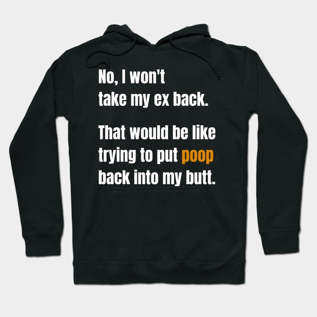 No, I Won't Take My Ex Back Hoodie by nathalieaynie